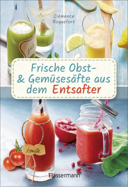 Obst- und Gemüsesäfte aus dem Entsafter“ von Clémence Roquefort