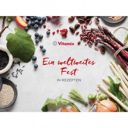 Rezeptbuch: 100 Jahre Vitamix - Ein weltweites Fest in Rezepten