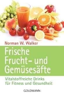 Frische Frucht- und Gemüsesäfte - Norman W. Walker